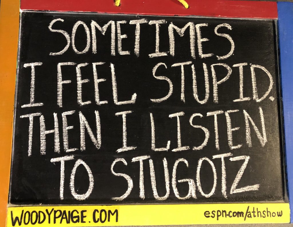 woody paige-chalkboard-around the horn-blackboard-books-espn-suicide-quotes-woody paige chalkboard quotes-Woody Paige chalkboard-podcast-smart water-spam-black friday-baby yoda-star wars-starbucks-amazon-sarah spain-stugotz-stugotz army